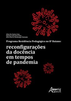 programa residencia pedagogica no if baiano: reconfiguraçes da docencia em tempos de pandemia (ebook)-aline dos santos lima-patrícia carla alves pena-silvio marcio montenegro machado-9786525036700