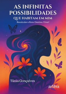 as infinitas possibilidades que habitam em mim: recalcular a rota: destino, viver! (ebook)-tânia gonçalves-9786525091600