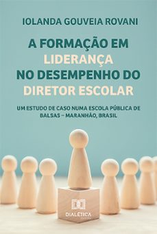 a formaço em liderança no desempenho do diretor escolar (ebook)-iolanda gouveia rovani-9786525299600