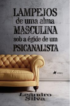 lampejos de uma alma masculina sob a egide de um psicanalista (ebook)-leândro silva-9786525467900