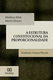 a estrutura constitucional da proporcionalidade (ebook)-matthias klatt-moritz meister-9786527009900