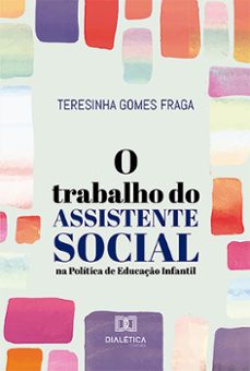 o trabalho do assistente social na politica de educaço infantil (ebook)-teresinha gomes fraga-9786527016700