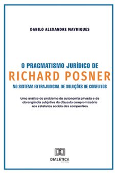 o pragmatismo juridico de richard posner no sistema extrajudicial de soluçes de conflitos (ebook)-danilo alexandre mayriques-9786527021100