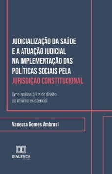 judicializaço da saude e a atuaço judicial na implementaço das politicas sociais pela jurisdiço constitucional (ebook)-vanessa gomes ambrosi-9786527047100