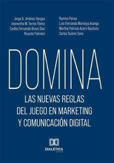 domina las nuevas reglas del juego en marketing y comunicacion digital (ebook)-ramiro parias-jorge a. jiménez vargas-jeannette m. torres flórez-9786527062400