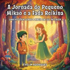 a jornada do pequeno mikao e a fada reikina (ebook)-évelim rodrigues-9786528034000