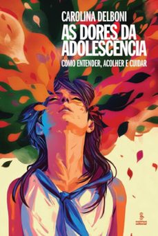 as dores da adolescencia (ebook)-carolina delboni-9786555491500