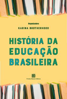 historia da educaço brasileira (ebook)-karina brotherhood-9786556754000