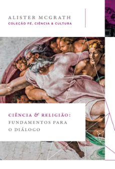 ciencia e religio: fundamentos para o dialogo (coleço fe, ciencia e cultura) (ebook)-alister mcgrath-9786556891200
