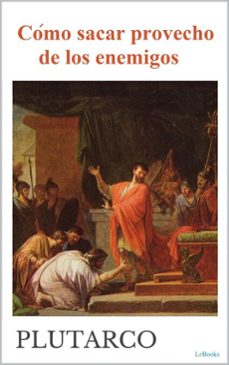 como sacar provecho de los enemigos - plutarco (ebook)-9786558945000