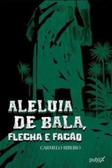 aleluia de bala, flecha e faco (ebook)-carmelo ribeiro-9786583672100