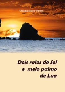 dois raios de sol e meio palmo de lua (ebook)-cláudio motta-porfiro-9786590090300