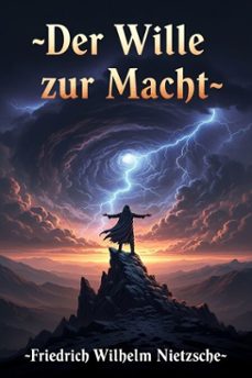der wille zur macht: eine auslegung alles geschehens (ebook)-friedrich wilhelm nietzsche-9786726562800