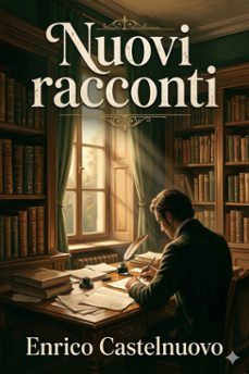 nuovi racconti / dopo venticinque anni; lo specchio rotto; il parassita indipendente; il maestro di calligrafia; l'orologio fermo; la lettera di margherita (ebook)-enrico castelnuovo-9786726573400