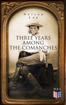 three years among the comanches (ebook)-nelson lee-9788026892700