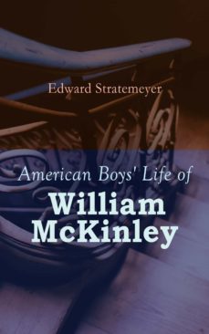 american boys' life of william mckinley (ebook)-edward stratemeyer-9788026898900