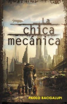 la chica mecanica-paolo bacigalupi-9788401339400