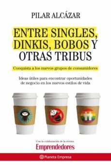 entre singles, dinkis, bobos y otras tribus-pilar alcazar-9788408003700