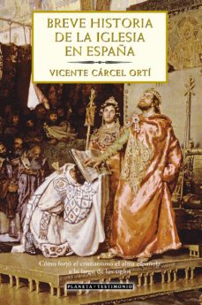 breve historia de la iglesia en españa: como forjo el cristianism o el alma española a lo largo de los siglos-9788408049500