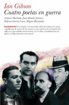 cuatro poetas en guerra.(antonio machado, juan ramon jimenez, fed erico garcia lorca, miguel hernandez)-9788408070900