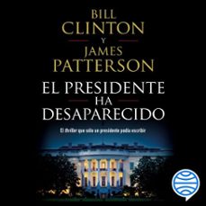 el presidente ha desaparecido (audiolibro)-bill clinton-james patterson-9788408194200