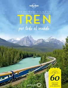 los mejores viajes en tren por todo el mundo (lonely planet)-9788408205500