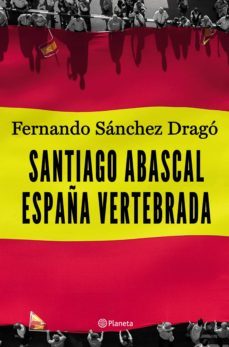 santiago abascal. españa vertebrada (ebook)-fernando sanchez drago-9788408208600