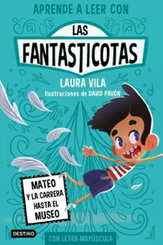 aprender a leer con las fantasticotas 8. mateo y la carrera hasta el museo-laura vila-9788408286400
