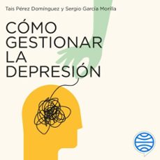 como gestionar la depresion (audiolibro)-tais perez dominguez-sergio garcia morilla-9788408297000
