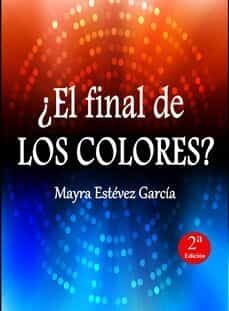 ¿el final de los colores? (saga los colores 3)-mayra estevez garcia-9788409217700