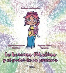 la heroina pikulina y el poder de su fantasia-maria hernandez martinez-9788410014800