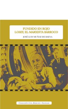 fundido en rojo losey, el marxista barroco-jose luis muñoz de baena simon-9788410120600