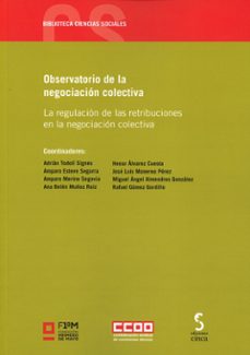 observatorio de la negociacion colectiva. la regulacion de las retribuciones en la negociacion colecti-9788410167100
