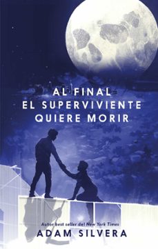 al final el superviviente quiere morir-adam silvera-9788410239500