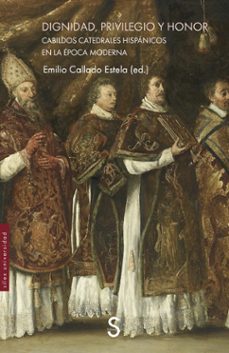 dignidad, privilegio y honor-emilio callado estela (ed.)-9788410267800