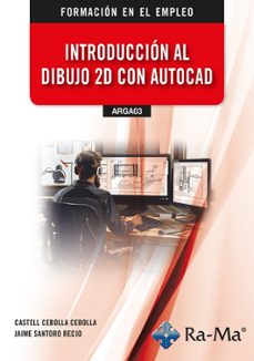 (arga03) introduccion al dibujo 2d con autocad-jaime santoro recio-9788410360600