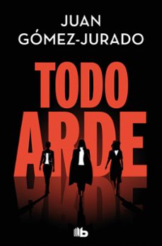 todo arde-juan gomez jurado-9788410381100