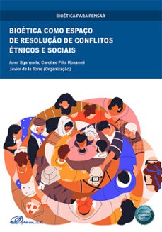 bioetica como espaço de resoluço de conflitos etnicos e sociais (ebook)-anor sganzerla-caroline filla rosaneli-9788410704800