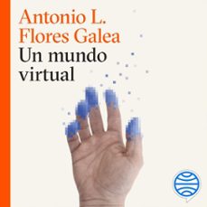 un mundo virtual (audiolibro)-antonio luis flores galea-9788411077200