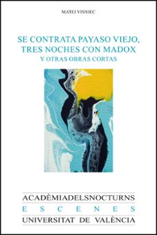se contrata payaso viejo, tres noches con madox y otras obras cortas (ebook)-matei visniec-9788411182317