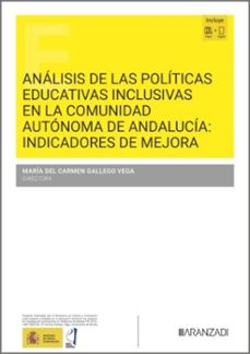 analisis de las politicas educativas inclusivas en la comunidad autonoma de andalucia: indicadores de mejora-maria del carmen gallego vega-9788411626200