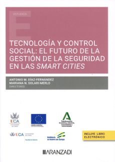tecnologia y control social: el futuro de la gestion de la seguridad en las smart cities-antonio m. diaz fernandez-9788411634700
