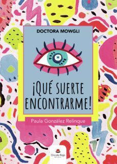 doctora mowgli ¡que suerte encontrarme! (ebook)-paula gonzalez relinque-9788411751100