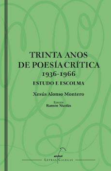 trinta anos de poesia critica (1936 - 1966). estudo e escolma-xesus alonso montero-9788411765800