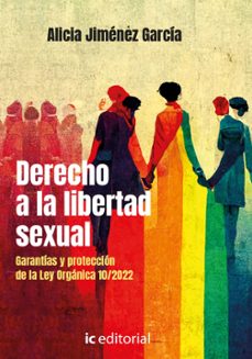 (i.b.d.) derecho a la libertad sexual. garantias y proteccion de la ley organica 10/2022-alicia jimenez garcia-9788411843300