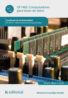 (i.b.d.)  ifct0310 - computadores para bases de datos. administracion de bases de datos-maria de la cruz bejar heredia-9788411846400