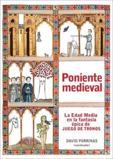 poniente medieval: la edad media en la fantasia epica de juego de tronos-9788412093100