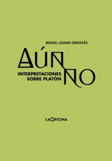 aun no. interpretaciones sobre platon.-miguel lizano ordovas-9788412113600
