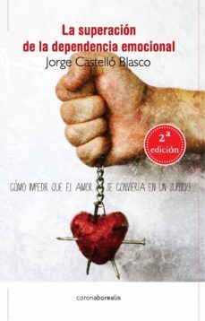 la superacion de la dependencia emocional. como impedir que el am or se convierta en un suplicio-9788412129700