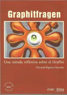 graphitfragen. una mirada reflexiva sobre el graffiti-fernando figueroa saavedra-9788412398700